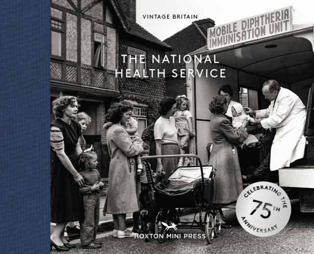 The National Health Service: 75 Years, Hardback Book