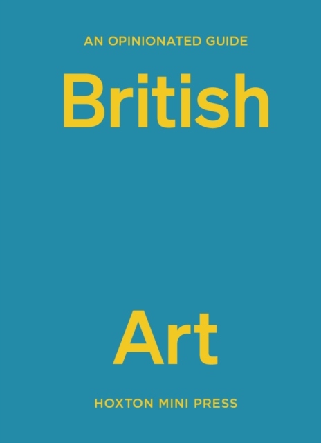 An Opinionated Guide To British Art, Hardback Book