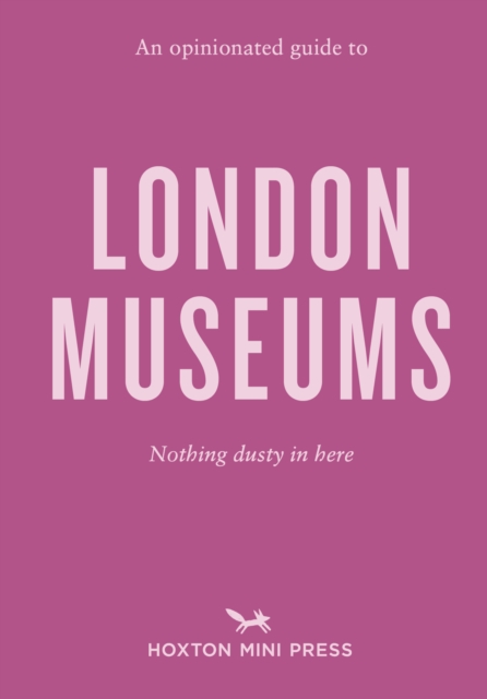 An Opinionated Guide To London Museums, Paperback / softback Book