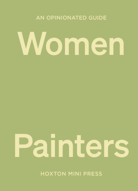 An Opinionated Guide To Women Painters, Hardback Book