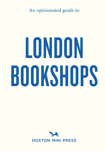 An Opinionated Guide To London Bookshops, Paperback / softback Book