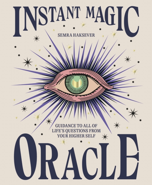 Instant Magic Oracle : Guidance to all of life’s questions from your higher self, Hardback Book