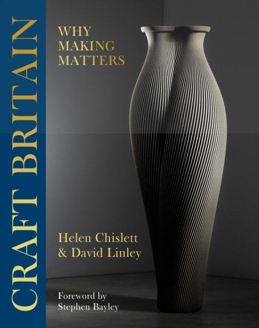 Craft Britain : Why Making Matters, Hardback Book