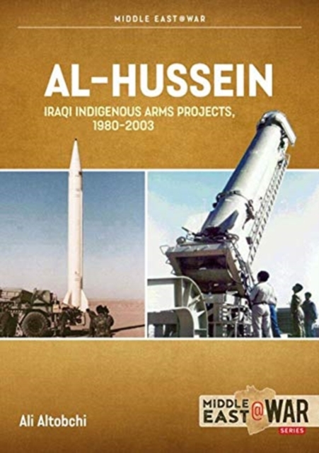 Al-Hussein : Iraqi Indigenous Arms Projects, 1970-2003, Paperback / softback Book
