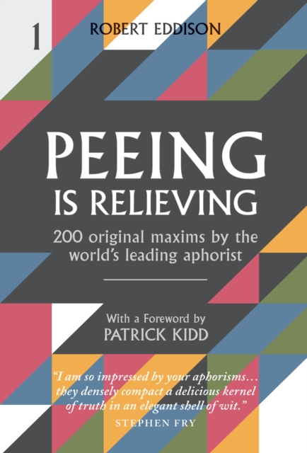 Peeing is Relieving : 200 original maxims by the world's leading aphorist, Hardback Book