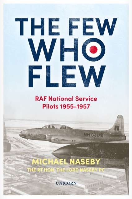 The Few Who Flew : RAF National Service Pilots 1955-1957, Hardback Book