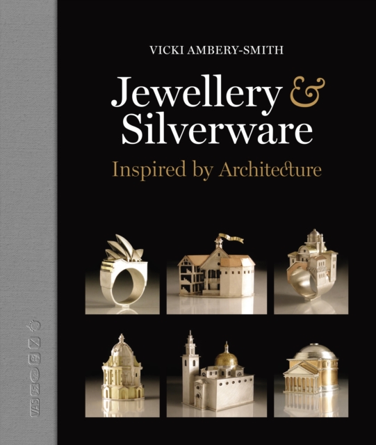 Jewellery & Silverware : Inspired by Architecture, Hardback Book