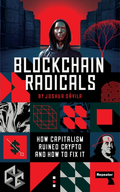 Blockchain Radicals : How Capitalism Ruined Crypto and How to Fix It, Paperback / softback Book