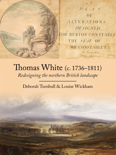 Thomas White (c. 1736-1811) : Redesigning the northern British landscape, EPUB eBook