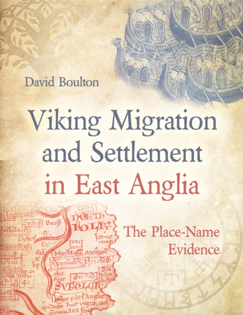 Viking Migration and Settlement in East Anglia : The Place-Name Evidence, Paperback / softback Book