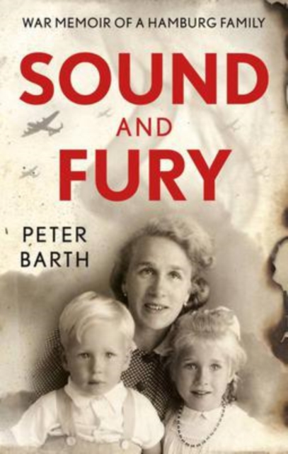 Sound and Fury : War Memoir of a Hamburg Family, Paperback / softback Book