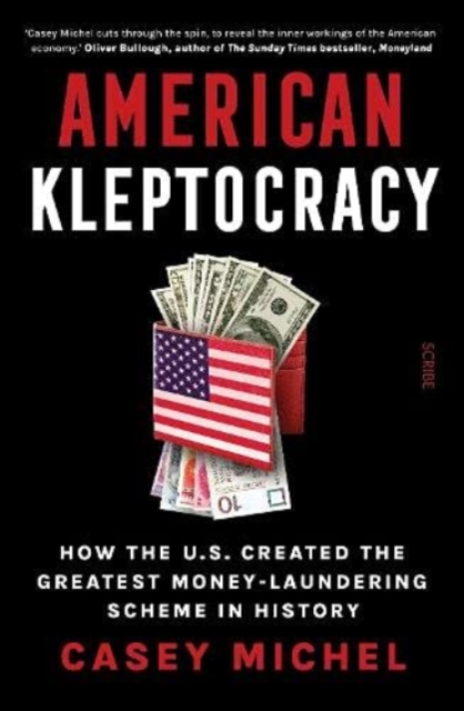 American Kleptocracy : how the U.S. created the greatest money-laundering scheme in history, Hardback Book