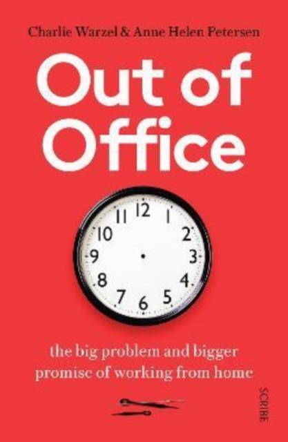 Out of Office : the big problem and bigger promise of working from home, Paperback / softback Book