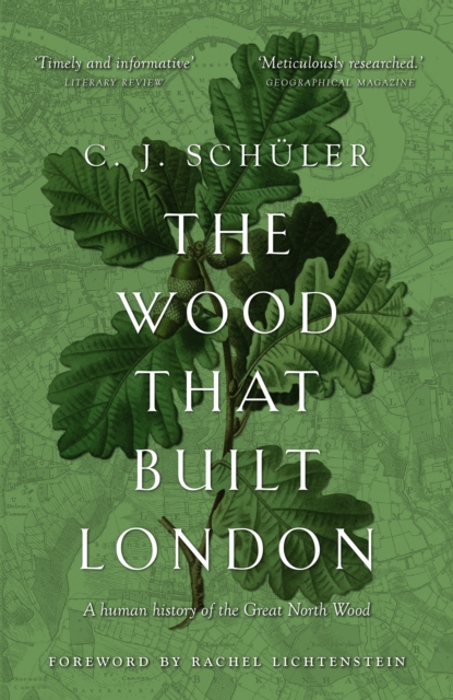 The Wood that Built London : A Human History of the Great North Wood, Paperback / softback Book