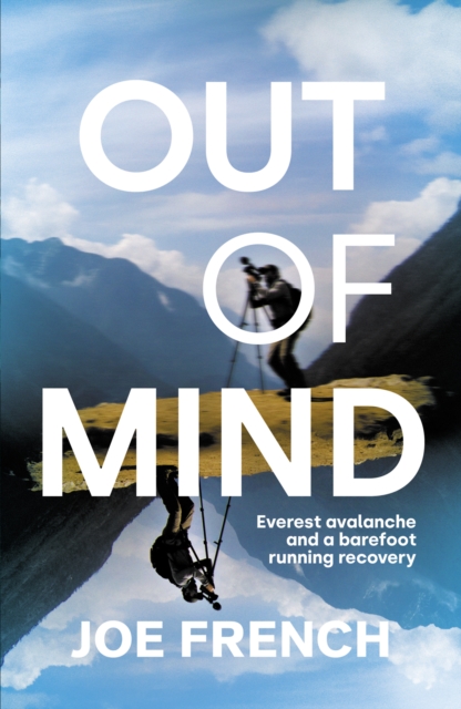Out of Mind : Everest Avalanche and a Barefoot Running Recovery, Hardback Book