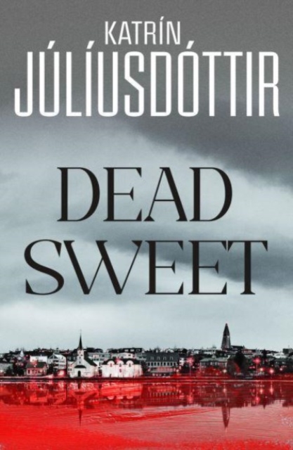 Dead Sweet : This year's most gripping debut thriller – first in an ADDICTIVE new Scandinavian Noir series…, Hardback Book