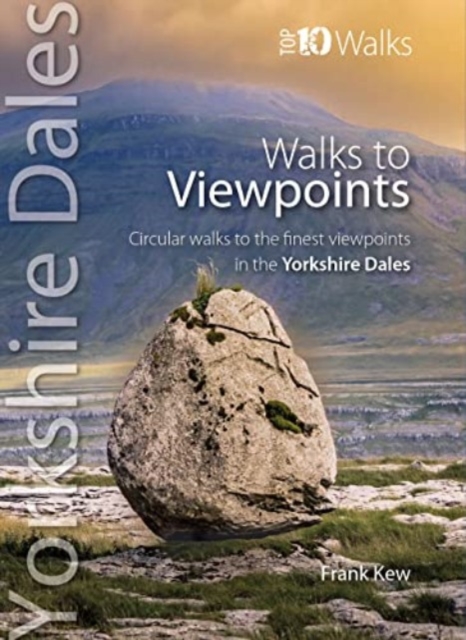 Walks to Viewpoints Yorkshire Dales (Top 10) : Circular walks to the finest viewpoints in the Yorkshire Dales National Park, Paperback / softback Book