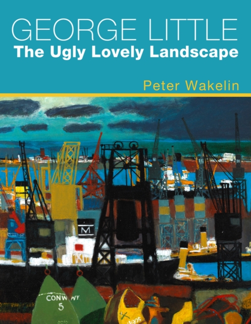 George Little: The Ugly Lovely Landscape, Hardback Book