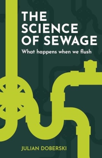 The Science of Sewage : What happens when we flush, Paperback / softback Book