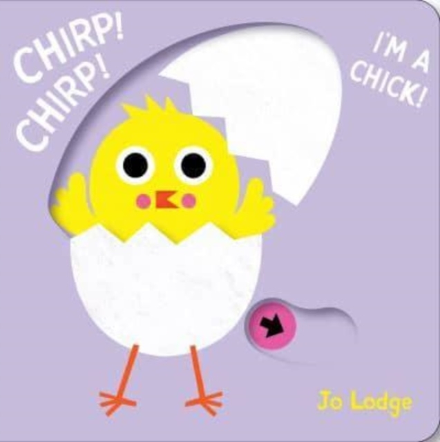 Chirp! Chirp! I'm a Chick!, Board book Book