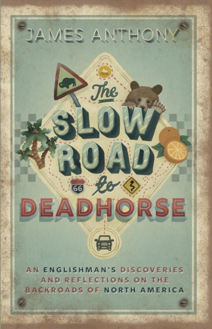 The Slow Road to Deadhorse : An Englishman's Discoveries and Reflections on the Backroads of North America, EPUB eBook