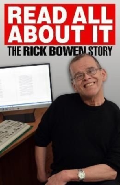 Read all about It : The Rick Bowen Story, Paperback / softback Book