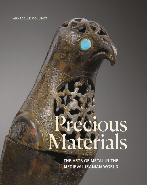 Precious Materials : The Art of Metalwork in the Medieval Iranian World, Hardback Book