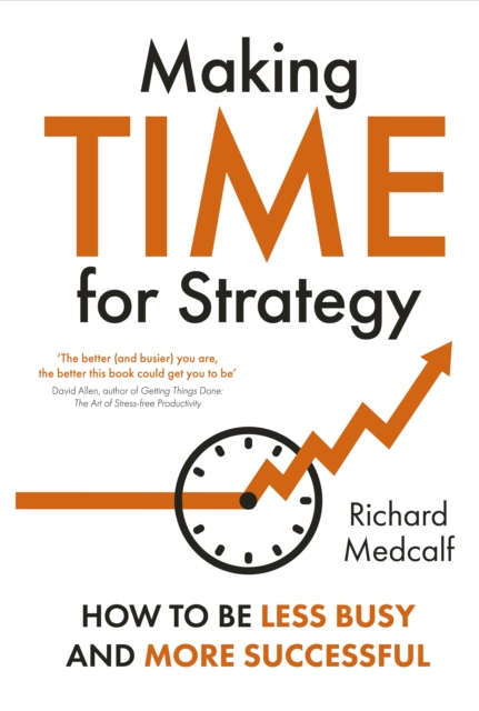 Making Time for Strategy : How to be Less Busy and More Successful, EPUB eBook