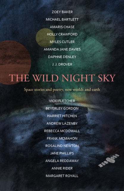 The Wild Night Sky : space stories and poetry, new worlds and earth, Paperback / softback Book