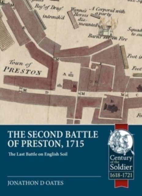 The Second Battle of Preston, 1715 : The Last Battle on English Soil, Paperback / softback Book