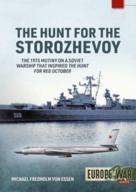 The Hunt for the Storozhevoy : The 1975 Soviet Navy Mutiny in the Baltic, Paperback / softback Book