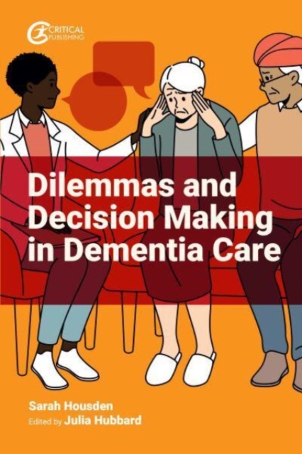 Dilemmas and Decision Making in Dementia Care, Paperback / softback Book