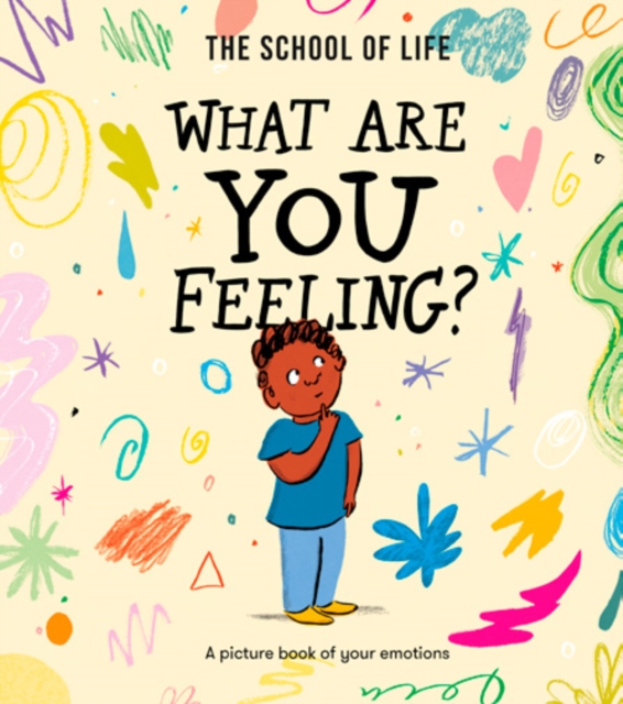 What Are You Feeling? : A picture book of your emotions, Hardback Book