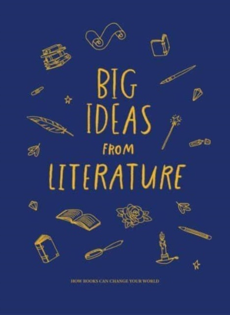 Big Ideas from Literature : how books can change your world, Hardback Book