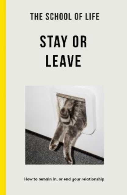 The School of Life - Stay or Leave : How to remain in, or end, your relationship, Paperback / softback Book