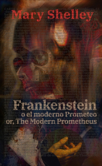Frankenstein, o el moderno Prometeo - Frankenstein; Or, The Modern Prometheus, EPUB eBook
