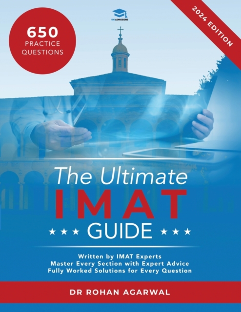 The Ultimate IMAT Guide : 650 Practice Questions, Fully Worked Solutions, Time Saving Techniques, Score Boosting Strategies, UniAdmissions, Paperback / softback Book