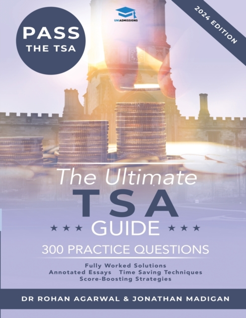 The Ultimate TSA Guide : Guide to the Thinking Skills Assessment for the 2022 Admissions Cycle with: Fully Worked Solutions, Time Saving Techniques, Score Boosting Strategies, Annotated Essays., Paperback / softback Book