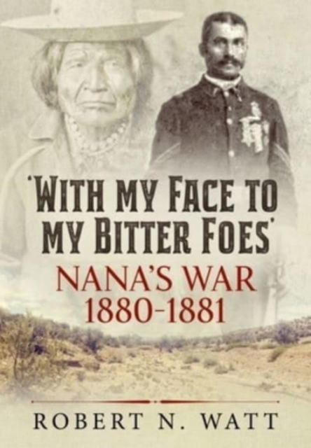 With My Face to My Bitter Foes : Nana's War 1880-1881, Paperback / softback Book