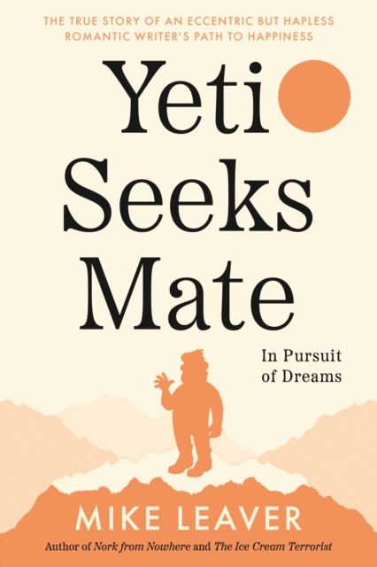 Yeti Seeks Mate : In Pursuit of Dreams, Paperback / softback Book