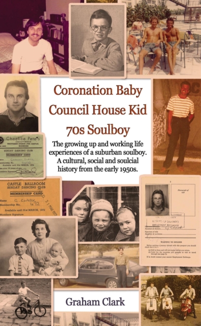 Coronation Baby, Council House Kid, The 1970s : A Soulcial History, EPUB eBook