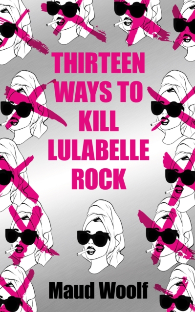 Thirteen Ways to Kill Lulabelle Rock, Paperback / softback Book