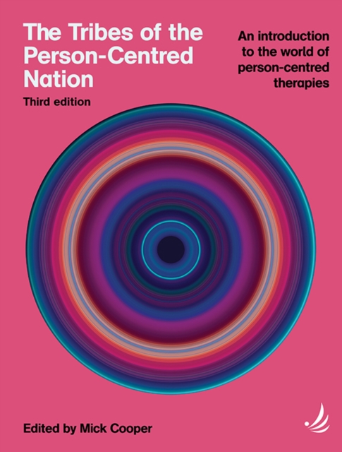 The Tribes of the Person-Centred Nation, Third Edition : An introduction to the world of person-centred therapies, EPUB eBook