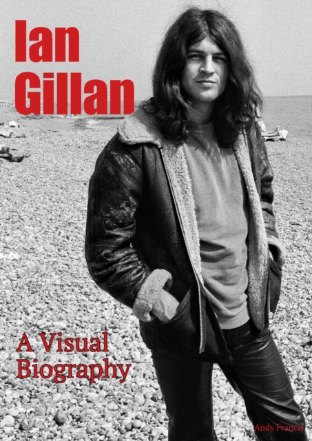 Ian Gillan A Visual Biography, Paperback / softback Book
