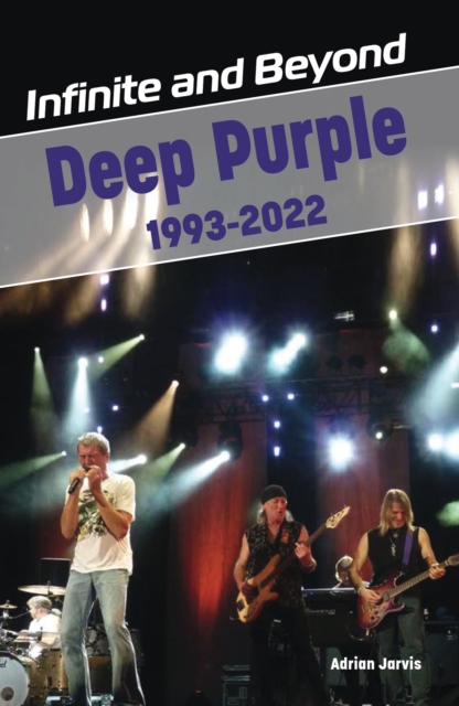 Infinite and Beyond : Deep Purple 1993-2022, Paperback / softback Book