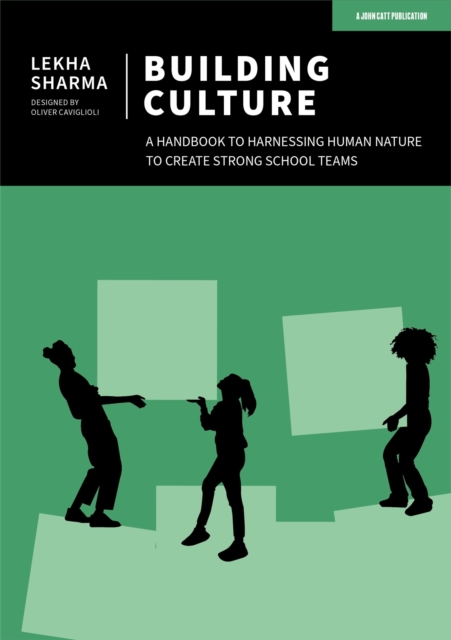 Building Culture: A handbook to harnessing human nature to create strong school teams, Paperback / softback Book