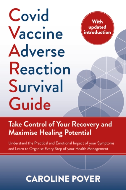Covid Vaccine Adverse Reaction Survival Guide : Take Control of Your Recovery and Maximise Healing Potential, Paperback / softback Book