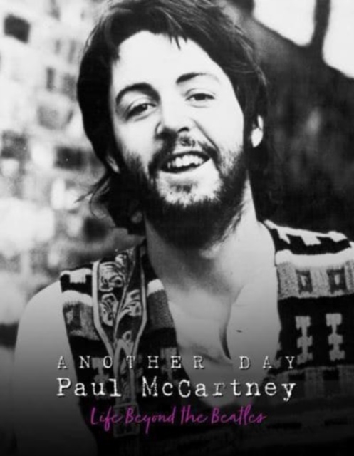 Another Day - Paul McCartney : Life Beyond the Beatles, Hardback Book