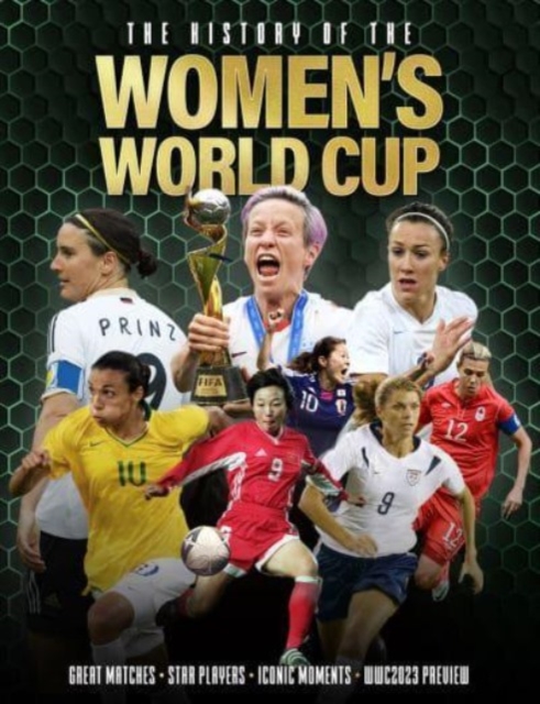 The History of the Women's World Cup, Hardback Book