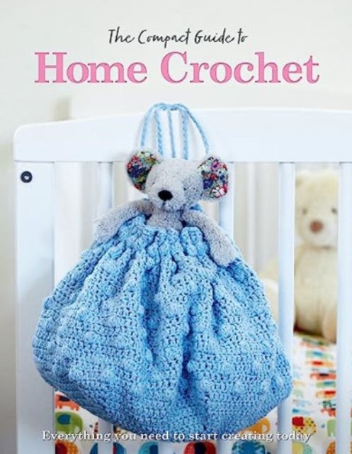 The Compact Guide to Home Crochet, Paperback / softback Book